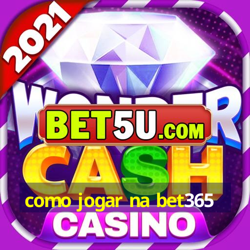 como jogar na bet365